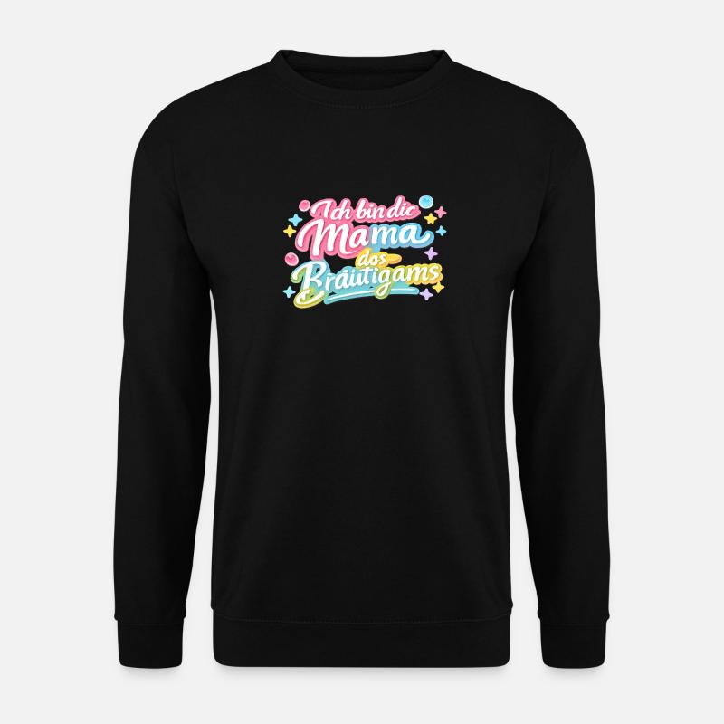 Mama des Bräutigams Geschenkidee - Unisex Pullover - Schwarz