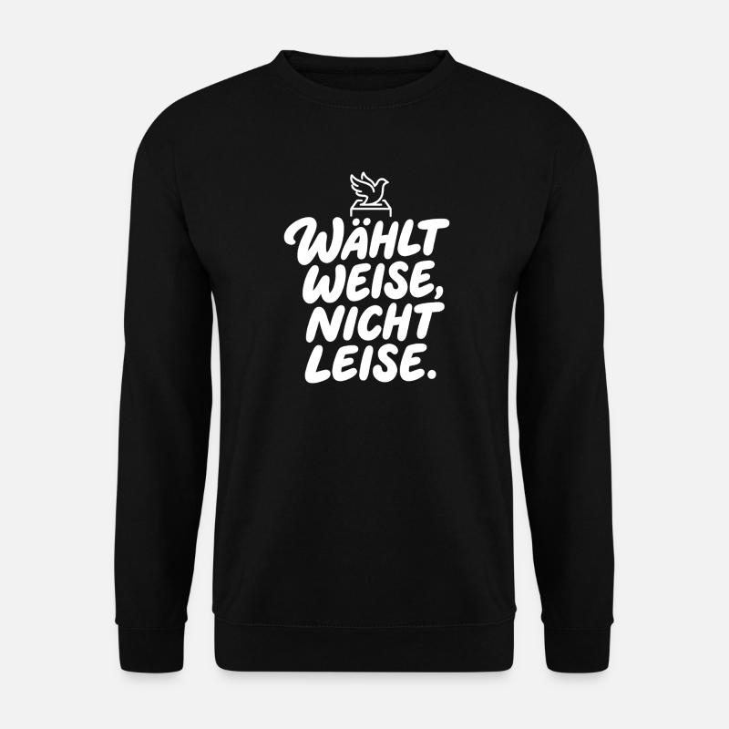 Choose wisely, not quietly - Unisex Sweatshirt - black