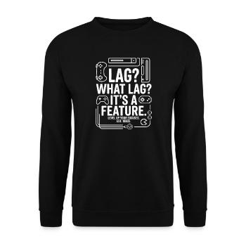Lag? What Lag? It's a Feature - Unisex Sweatshirt - black - Front - Alina (178cm) & Michal (187cm)