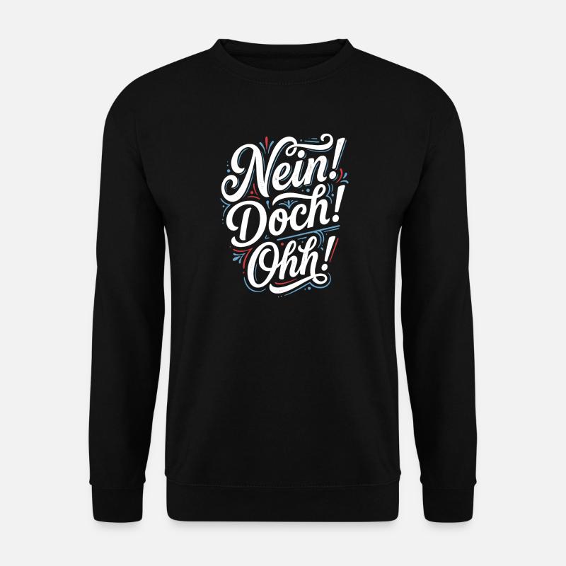 Nein Doch Ohh Typo-Statement - Unisex Pullover - Schwarz