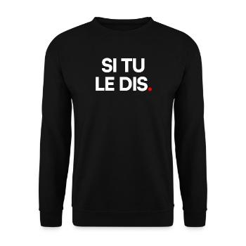 Si tu le dis - Sweat-shirt Unisexe - noir - Devant - Alina (178cm) & Michal (187cm)