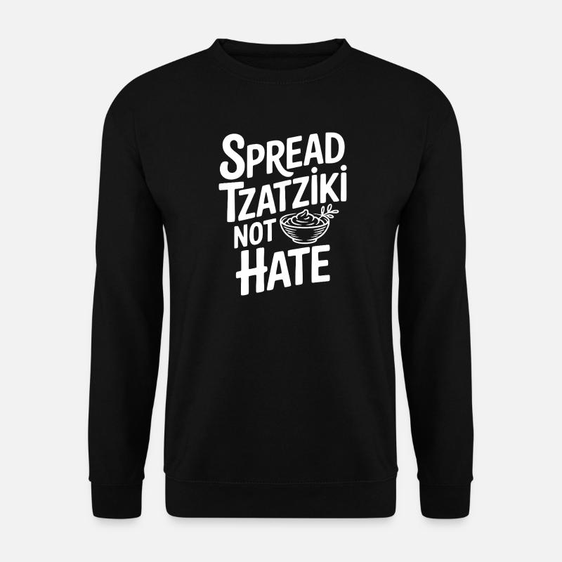 Spread Tzatziki Not Hate - Unisex Sweatshirt - black