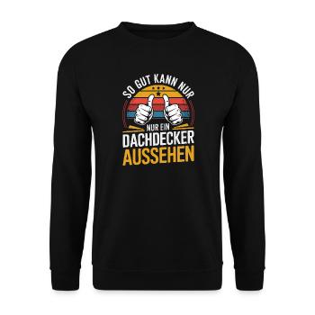  So Gut Kann Nur Ein Dachdecker Aussehen Lustiger - Unisex Pullover - Schwarz - Vorne - Alina (178cm) & Michal (187cm)