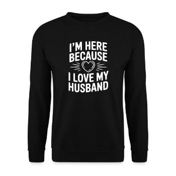 Ich bin hier, weil ich meinen Mann lebe - Unisex Pullover - Schwarz - Vorne - Alina (178cm) & Michal (187cm)