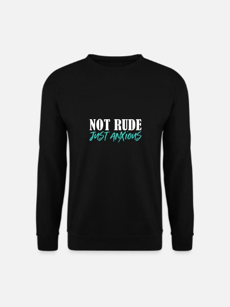 not rude just anxious Design for a funny messages - Unisex Pullover - Schwarz