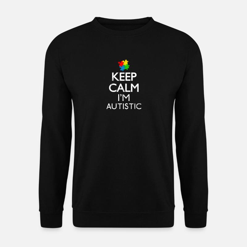 Keep Calm I'm Autistic Geschenk - Unisex Pullover - Schwarz