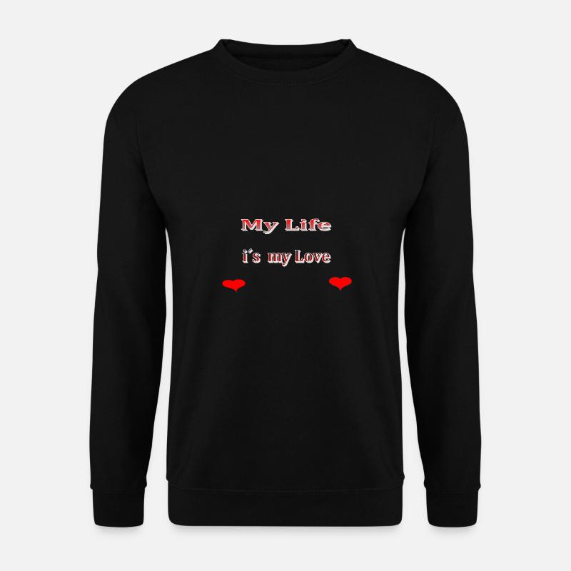 my life is my love - Unisex Pullover - Schwarz