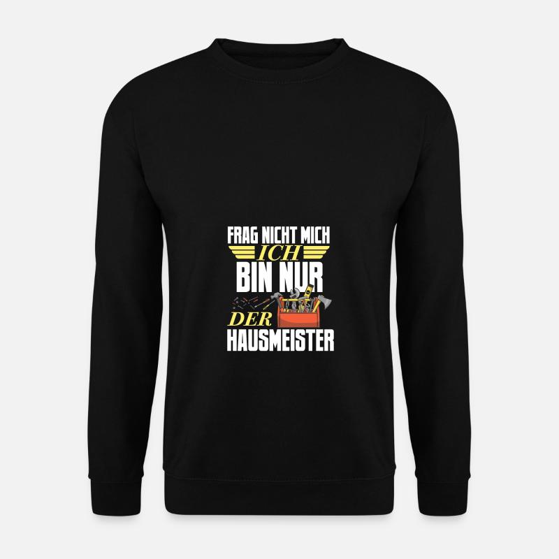 Frag nicht den Hausmeister - Unisex Pullover - Schwarz