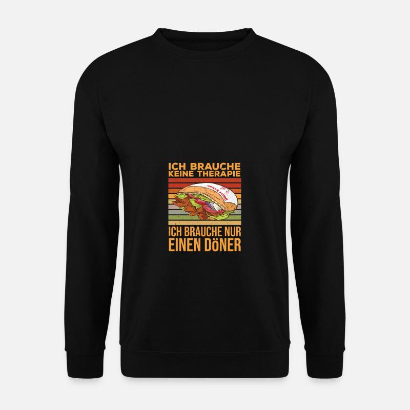 Ich brauche keine Therapie nur einen Döner - Unisex Pullover - Schwarz