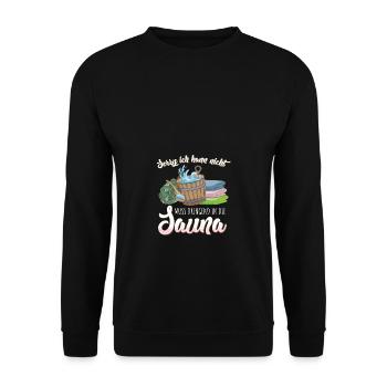 Muss dringend in die Sauna Spruch - Unisex Pullover - Schwarz - Vorne - Alina (178cm) & Michal (187cm)
