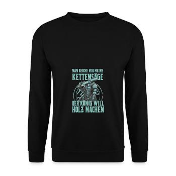 König will Holz machen Waldarbeiter Forstwirt - Unisex Pullover - Schwarz - Vorne - Alina (178cm) & Michal (187cm)