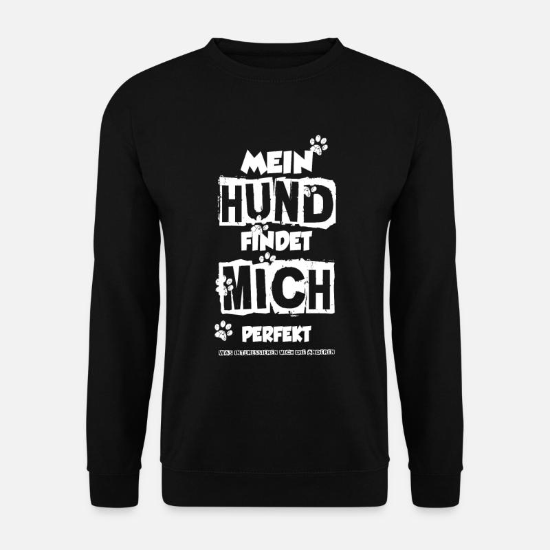 MEIN HUND FINDET MICH PERFEKT - Unisex Pullover - Schwarz