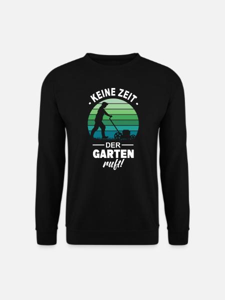 Keine Zeit Der Garten Ruft Pflanzen Natur Gärtner - Unisex Pullover - Schwarz