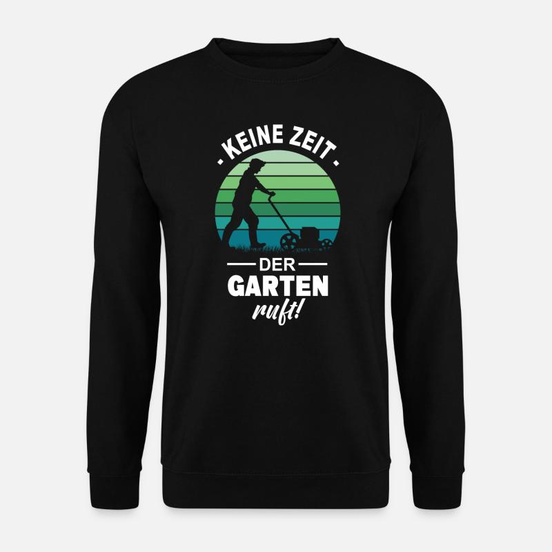 Keine Zeit Der Garten Ruft Pflanzen Natur Gärtner - Unisex Pullover - Schwarz