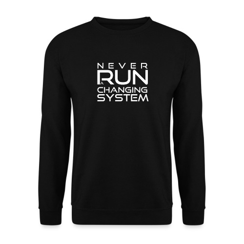 Never run a changing system - white - Unisex Pullover