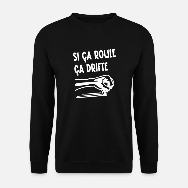 si ça roule ça drifte - Sweat-shirt Unisexe - noir