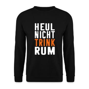 Rum Spruch lustig HEUL NICHT TRINK RUM Trinker - Unisex Pullover - Schwarz - Vorne - Alina (178cm) & Michal (187cm)