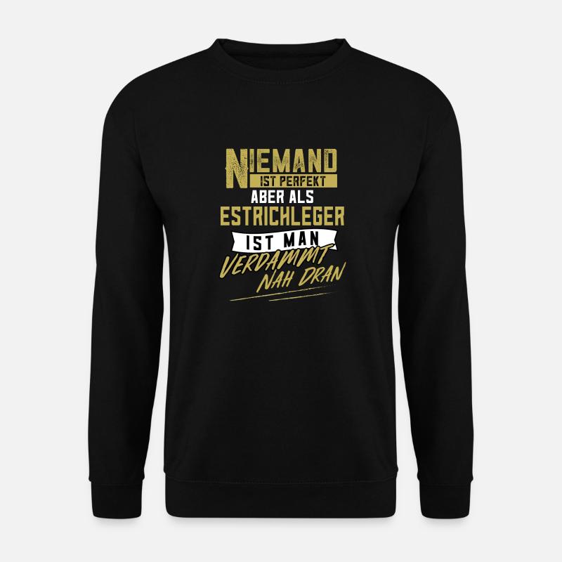 Estrichleger Estrich Handwerk Bau Geschenk - Unisex Pullover - Schwarz