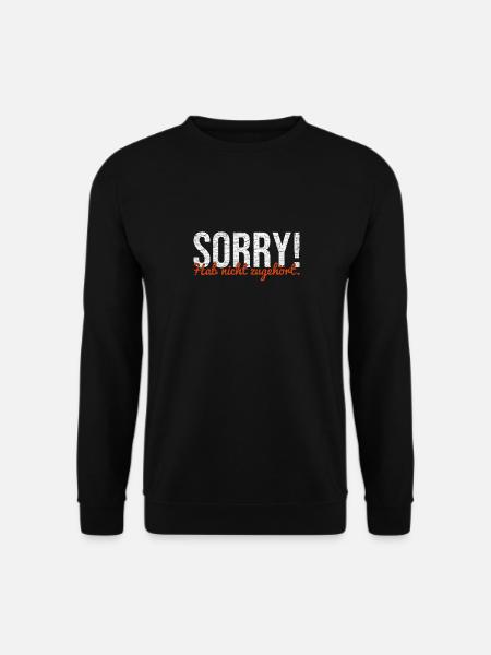 Sorry! Hab nicht zugehört. - Unisex Pullover - Schwarz