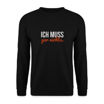 Ich muss gar nichts. - Unisex Pullover - Schwarz - Vorne - Alina (178cm) & Michal (187cm)