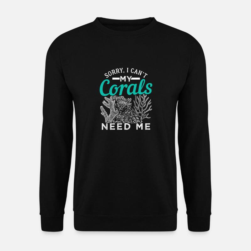 Sorry, i can't. My Corals need me. - Unisex Pullover - Schwarz