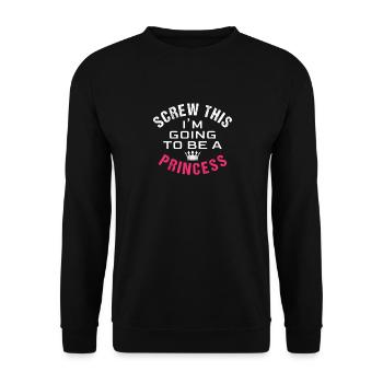 Screw this, I'm going to be a princess - Unisex Pullover - Schwarz - Vorne - Alina (178cm) & Michal (187cm)