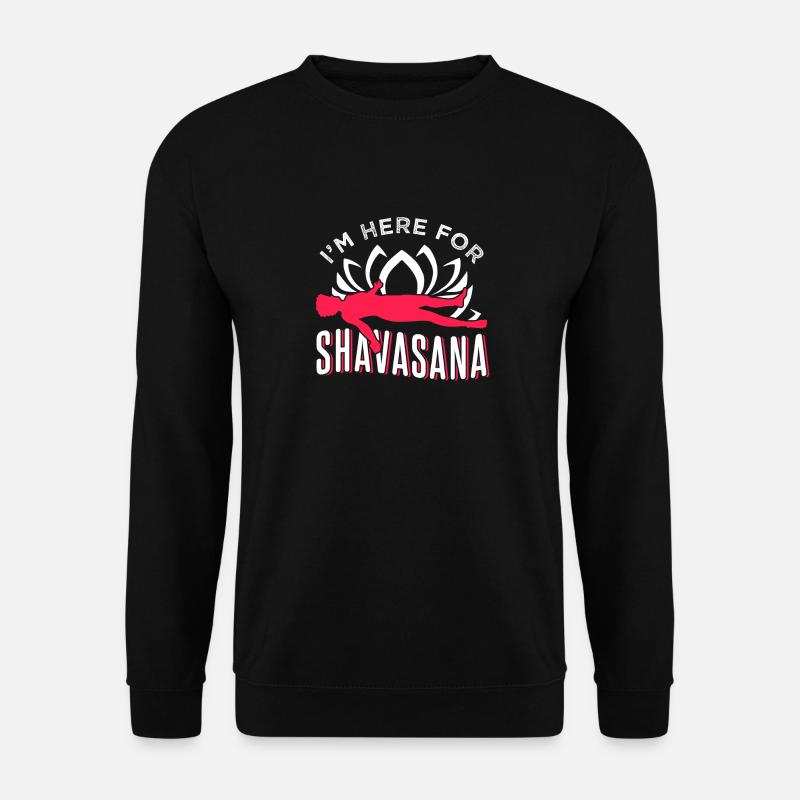 I'm here for Shavasana - Unisex Pullover - Schwarz