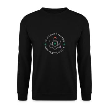 Denke Positiv wie ein Proton Chemie Physik - Unisex Pullover - Schwarz - Vorne - Alina (178cm) & Michal (187cm)