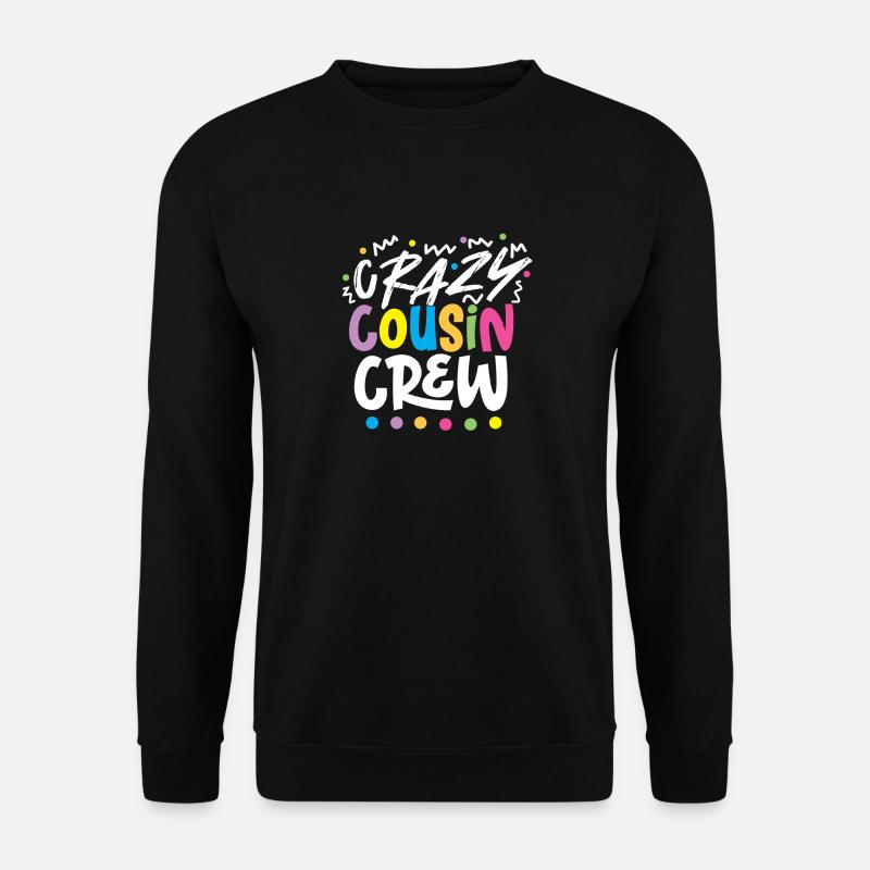 Crazy cousin cousin crew - Unisex Sweatshirt - black