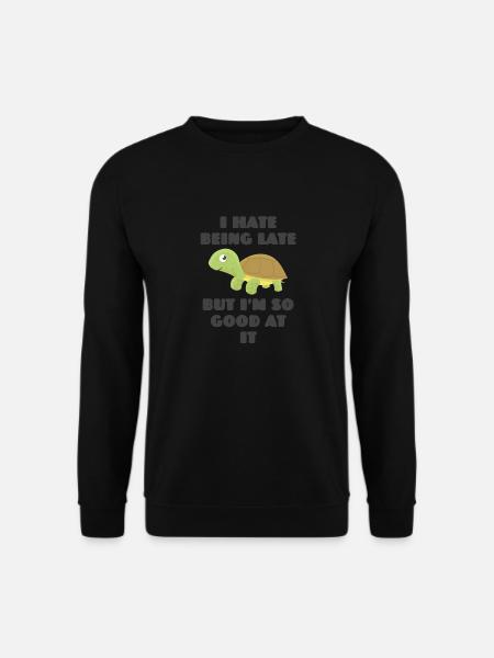 I hate being late but I'm so good at it - Unisex Pullover - Schwarz
