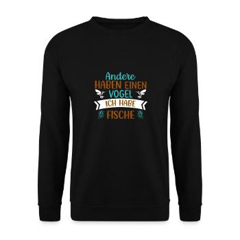 Andere haben einen Vogel, ich habe Fische - Unisex Pullover - Schwarz - Vorne - Alina (178cm) & Michal (187cm)
