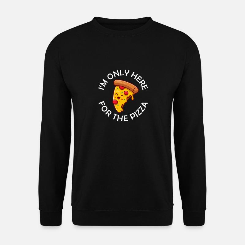 I’m Only Here For The Pizza Lustiger Pizza Spruch - Unisex Pullover - Schwarz