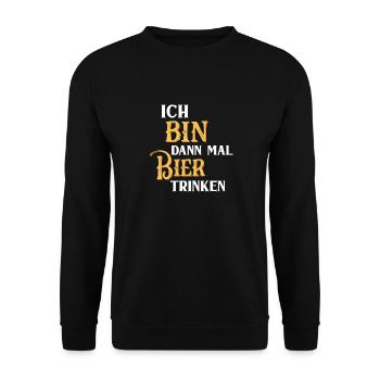 Ich bin dann mal Bier trinken Biertrinker Humor - Unisex Pullover - Schwarz - Vorne - Alina (178cm) & Michal (187cm)