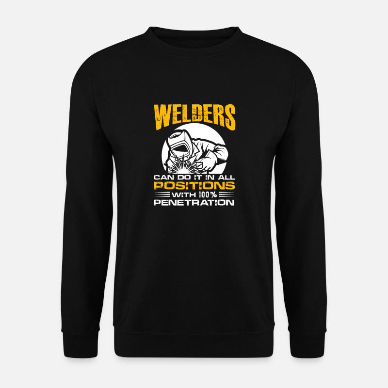 Welders Can Do It In All Positions – Funny Welder - Unisex Pullover - Schwarz