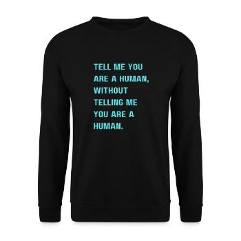 Tell me you are a human without telling me you are - Unisex Sweatshirt - black - Front - Alina (178cm) & Michal (187cm)