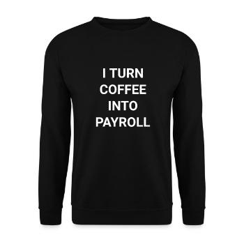 I Turn Coffee Into Payroll - Unisex Sweatshirt - black - Front - Alina (178cm) & Michal (187cm)