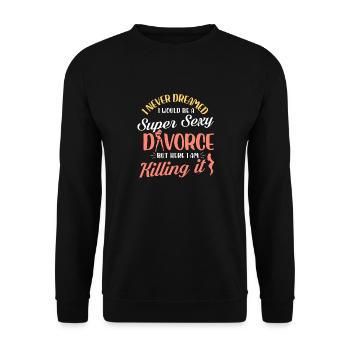 I never dreamed a super sexy divorce Design - Unisex Pullover - Schwarz - Vorne - Alina (178cm) & Michal (187cm)