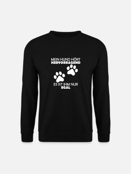 Mein Hund hört hervorragend es ist ihm nur egal - Unisex Pullover - Schwarz