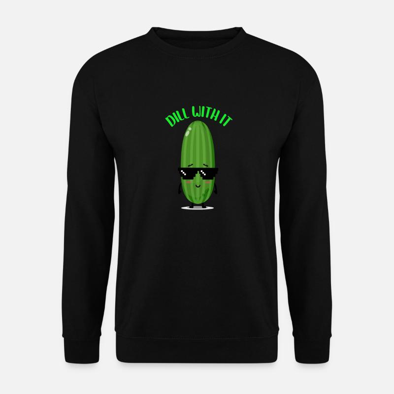 Dill With It | Cucumber Quotes - Unisex Sweatshirt - black