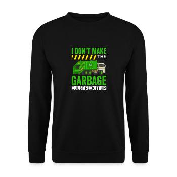 Do not make garbage trucks the driver of the - Unisex Sweatshirt - black - Front - Alina (178cm) & Michal (187cm)