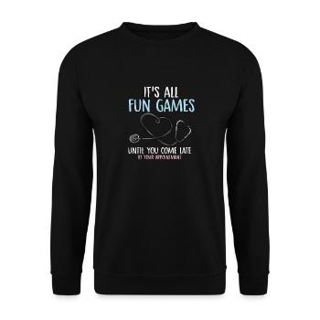 It's all fun games come late appointment Design - Unisex Sweatshirt - black - Front - Alina (178cm) & Michal (187cm)