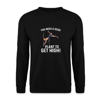 you need a good plant to get high Design - Unisex Sweatshirt - black - Front - Alina (178cm) & Michal (187cm)