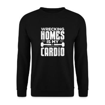 Wrecking homes is my cardio Motive - Unisex Sweatshirt - black - Front - Alina (178cm) & Michal (187cm)