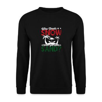 Wer Braucht Schnee, Weihnachten Im Juli, Santa - Unisex Pullover - Schwarz - Vorne - Alina (178cm) & Michal (187cm)