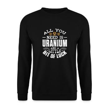 All you need is Uranium and a little bit of luck - Unisex Pullover - Schwarz - Vorne - Alina (178cm) & Michal (187cm)