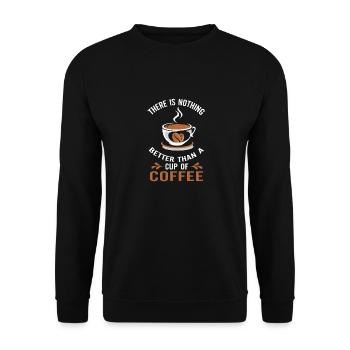 There's nothing better than a cup of coffee in the morning - Unisex Sweatshirt - black - Front - Alina (178cm) & Michal (187cm)