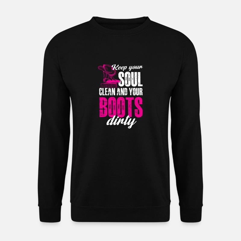 keep your soul clean and your boots dirty - Unisex Pullover - Schwarz