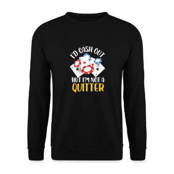 Id cash out but Im not a quitter Design - Unisex Pullover - Schwarz - Vorne - Alina (178cm) & Michal (187cm)