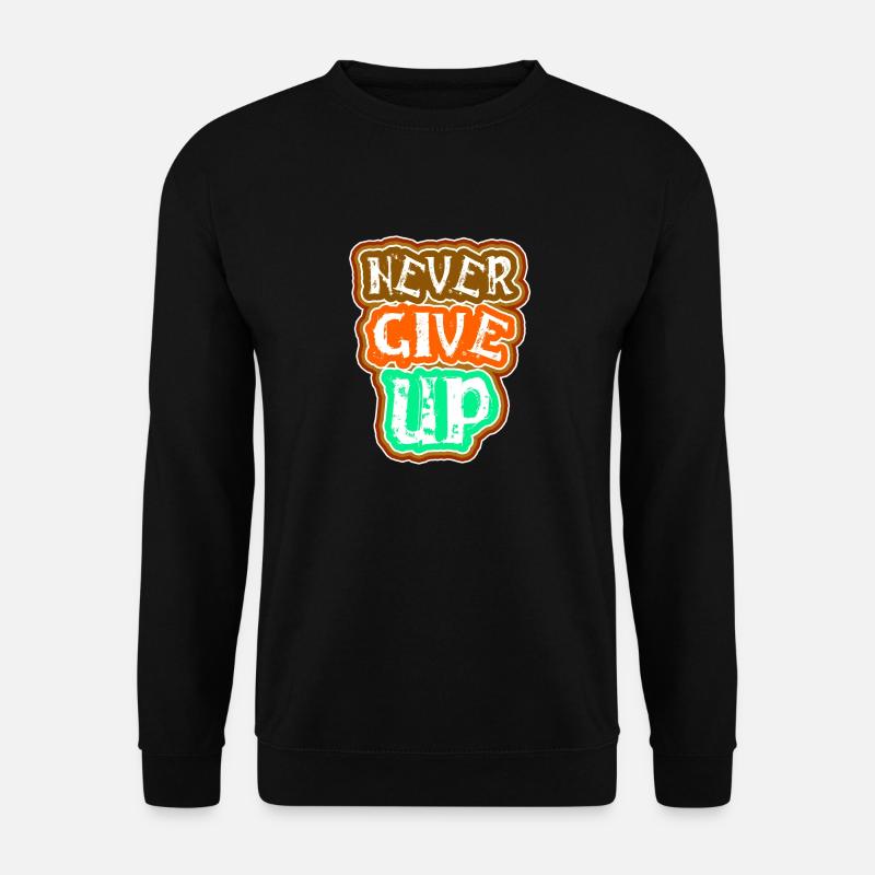 Never give up - Unisex Sweatshirt - black
