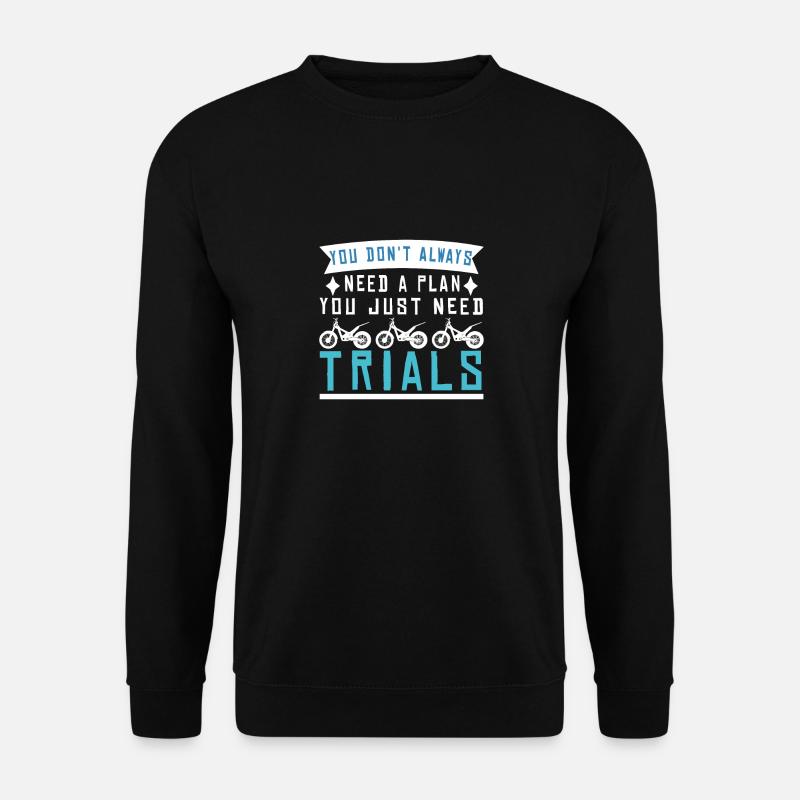 You don't always need a plan Trial - Unisex Sweatshirt - black